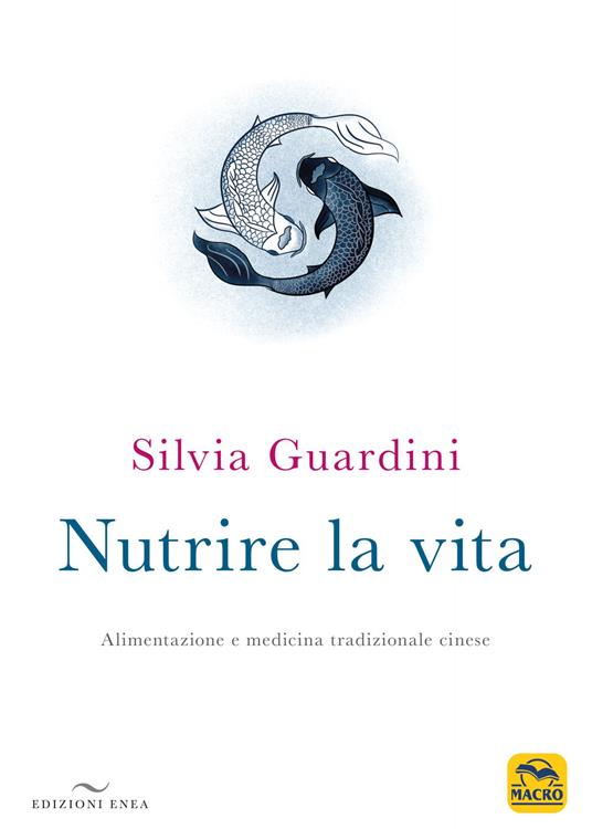 Nutrire la vita. Alimentazione e medicina tradizionale cinese - Silvia Guardini - copertina