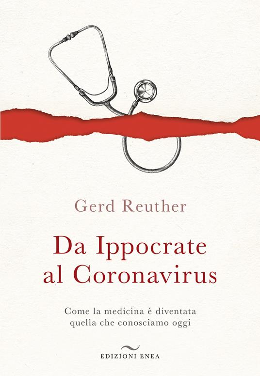 Da Ippocrate al Coronavirus. Come la medicina è diventata quella che conosciamo oggi - Gerd Reuther - copertina