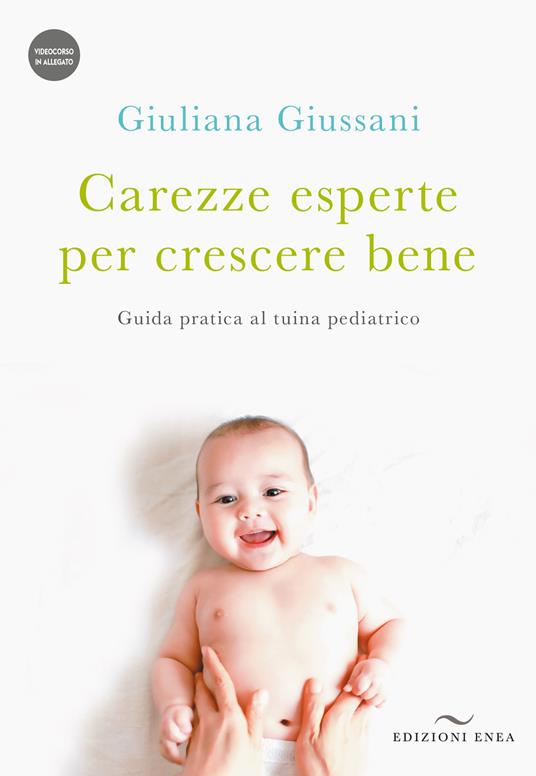 Carezze esperte per crescere bene. Guida pratica al tuina pediatrico. Con Video - Giuliana Giussani - copertina