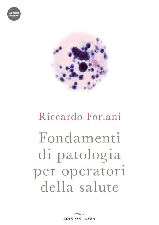 Fondamenti di patologia per operatori della salute. Con audiocorso - Riccardo Forlani - copertina