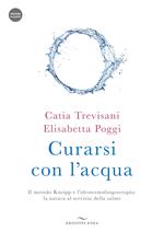 Curarsi con l'acqua. Il metodo Kneipp e l'idrotermofangoterapia: la natura al servizio della salute. Con videocorso