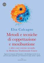 Metodi e tecniche di coppettazione e moxibustione e altre cure esterne secondo la medicina tradizionale cinese. Approccio integrato all’anatomia e alla fisiologia inserito in un percorso psico-spirituale, per l’armonia di corpo, mente e spirito. Con Videocorso