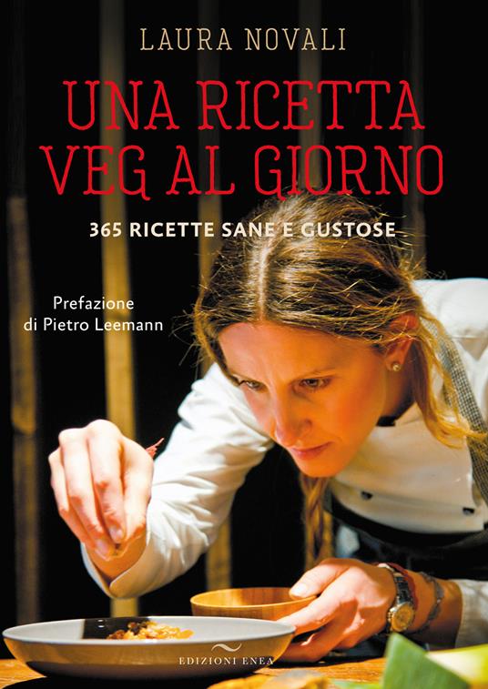 Una ricetta veg al giorno. 365 ricette sane e gustose - Laura Novali - copertina