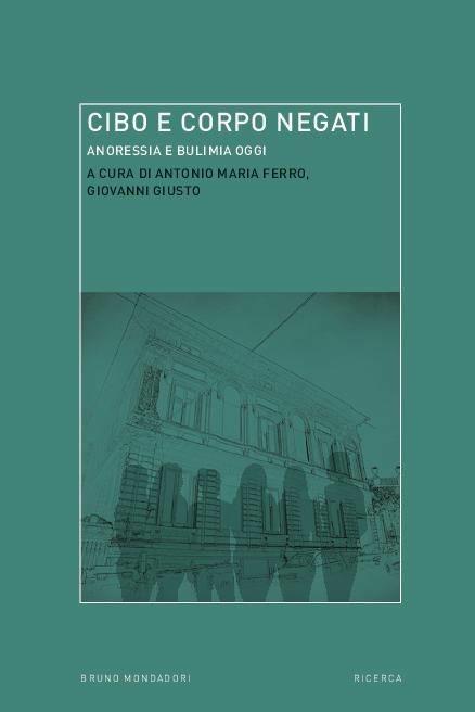 Cibo e corpo negati. Anoressia e bulimia oggi - copertina