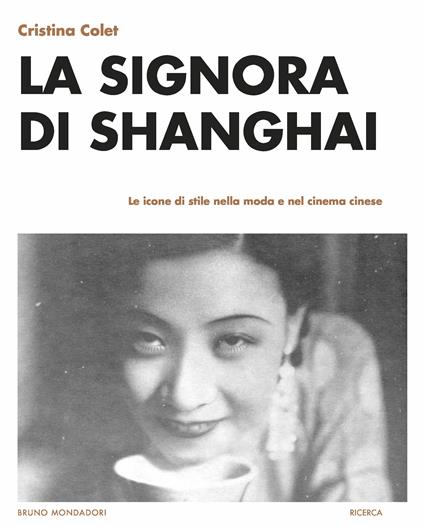 La signora di Shanghai. Le icone di stile nella moda e nel cinema cinese - Cristina Colet - copertina