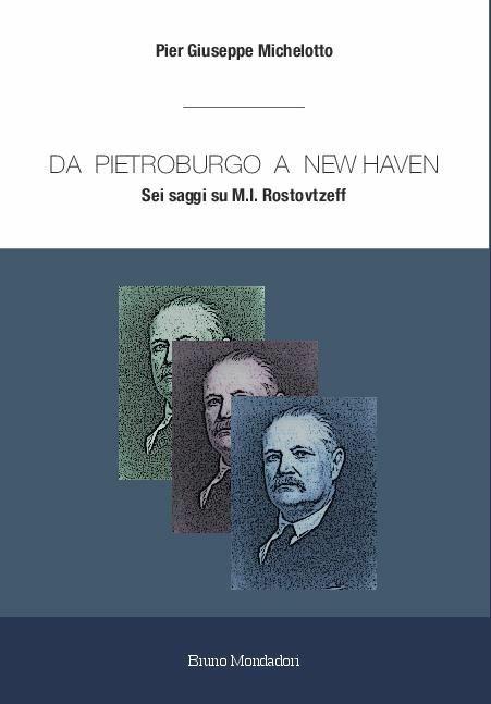 Da Pietroburgo a New Haven. Sei saggi su M.I. Rostovtzeff - Pier Giuseppe Michelotto - copertina