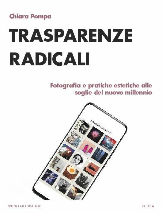 Trasparenze radicali. Fotografia e pratiche estetiche alle soglie del nuovo millennio - Chiara Pompa - copertina