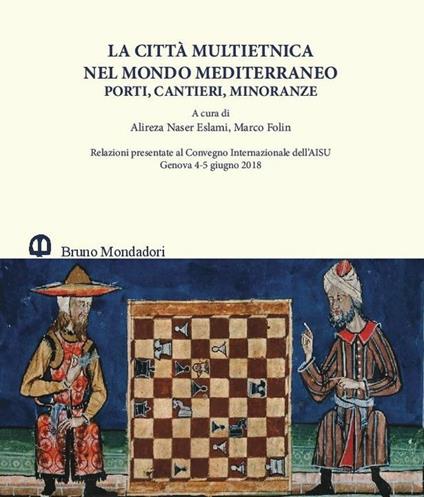 La città multietnica nel mondo mediterraneo. Porti, cantieri, minoranze. Relazioni presentate al Convegno internazionale dell'AISU (Genova, 4-5 giugno 2018). Ediz. italiana e inglese - copertina