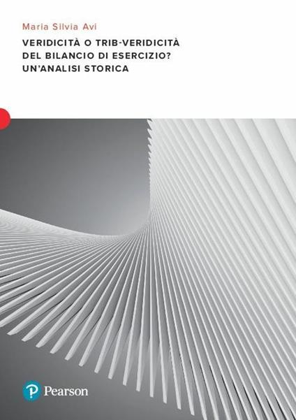 Veridicità o trib-veridicità del bilancio di esercizio? Un'analisi storica. Vol. 1: Bilancio di esercizio e fisco dall'Unità d'Italia alla riforma Vanoni - Maria Silvia Avi - copertina