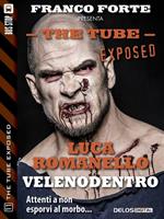 Veleno dentro. The tube. Exposed