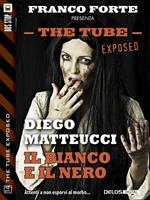 Il bianco e il nero. The tube. Exposed