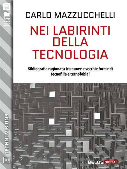 Nei labirinti della tecnologia - Mazzucchelli, Carlo - Ebook - EPUB2 con  Adobe DRM | IBS