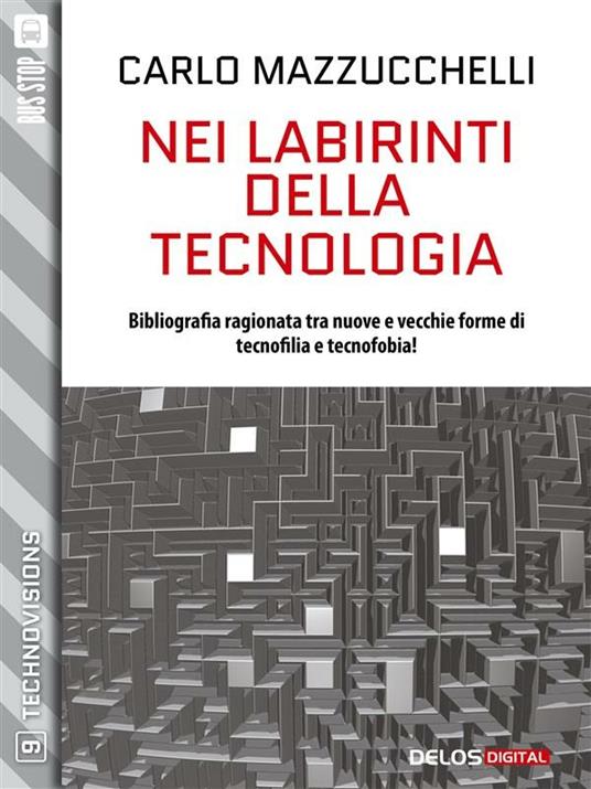 Nei labirinti della tecnologia - Carlo Mazzucchelli - ebook