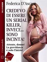 Credevo di essere un serial killer, invece sono incinta!