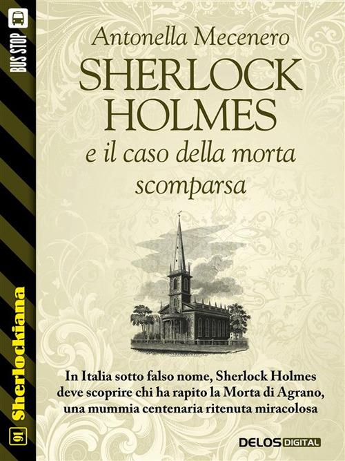 Sherlock Holmes e il caso della morta scomparsa - Antonella Mecenero - ebook