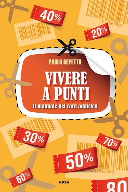 Vivere a punti. Manuale del card-addicted - Paolo Repetto - copertina