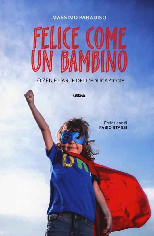 Felice come un bambino. Lo zen e l'arte dell'educazione - Massimo Paradiso - copertina