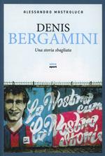 Denis Bergamini. Una storia sbagliata