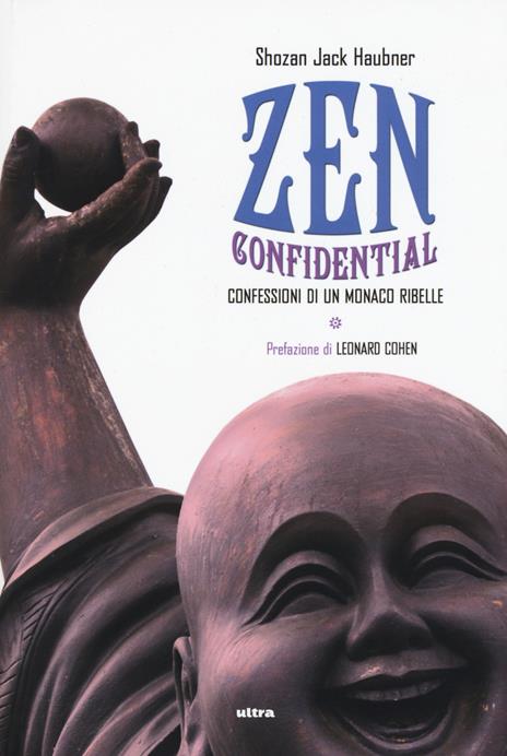 Zen confidential. Confessioni di un monaco ribelle - Shozan Jack Haubner - copertina