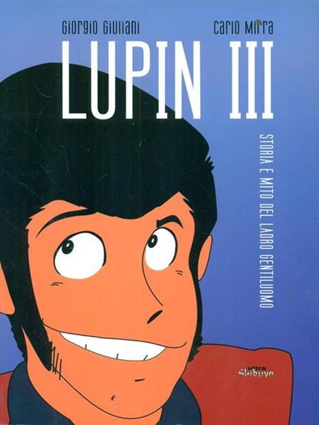 Lupin III. Storia e mito del ladro gentiluomo - Giorgio Giuliani,Carlo Mirra - 4