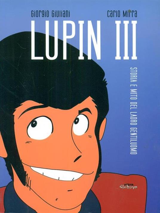 Lupin III. Storia e mito del ladro gentiluomo - Giorgio Giuliani,Carlo Mirra - 5