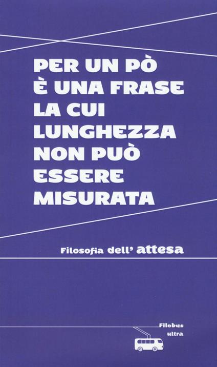 Per un po' è una frase la cui lunghezza non può essere misurata. Filosofia dell'attesa - copertina