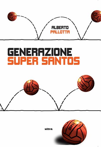 Generazione Super Santos - Alberto Pallotta - ebook