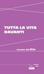 Tutta la vita davanti. Filosofia dei film