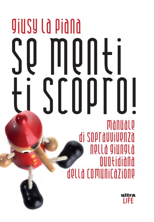 Se menti ti scopro! Manuale di sopravvivenza nella giungla quotidiana della comunicazione - Giusy La Piana - copertina