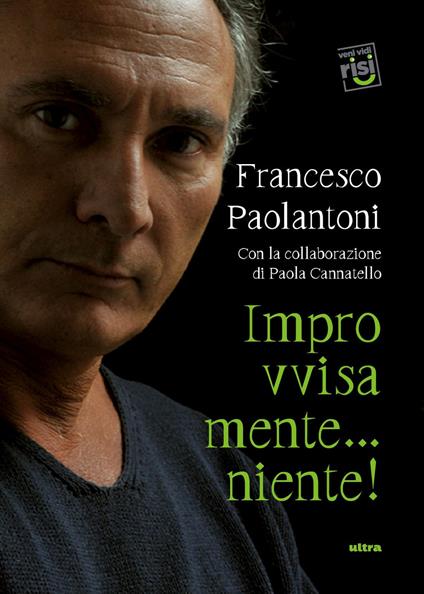 Improvvisamente... Niente! - Francesco Paolantoni,Paola Cannatello - copertina