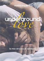 Underground love. La mia ancora di salvezza