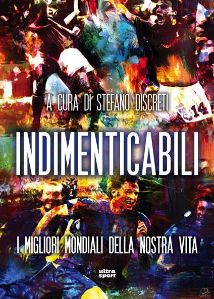 Indimenticabili. I migliori mondiali della nostra vita - Stefano Discreti - ebook