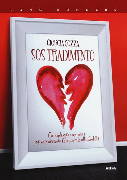 S.O.S. tradimento. Consigli seri e semiseri per sopravvivere felicemente all'infedeltà - Giorgia Cozza - copertina