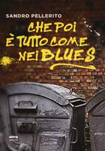 Che poi è tutto come nei blues