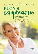 Buon compleanno. Menopausa, benessere e sessualità nell'età del cambiamento