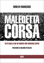 Maledetta corsa. Tutto quello che un runner non dovrebbe sapere