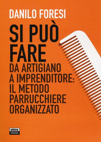 Si può fare. Da artigiano a imprenditore: il metodo parrucchiere organizzato - Danilo Foresi - copertina