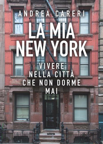 La mia New York. Vivere nella città che non dorme mai - Andrea Careri - ebook