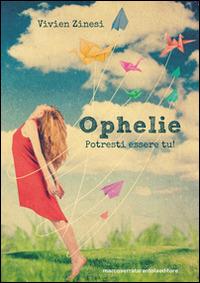 Ophelie. Potresti essere tu! - Vivien Zinesi - copertina