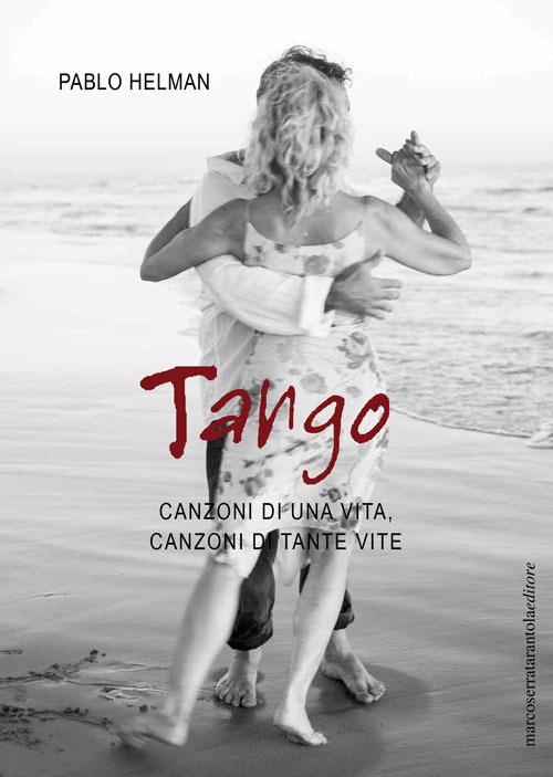 Tango. Canzoni di una vita, canzoni di tante vite - Pablo Helman - copertina