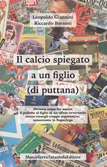 Il calcio spiegato a un figlio (di puttana). Ovvero: come far amare il pallone al figlio di un tifoso avversario senza creargli troppe aspettative, nonostante la Superlega