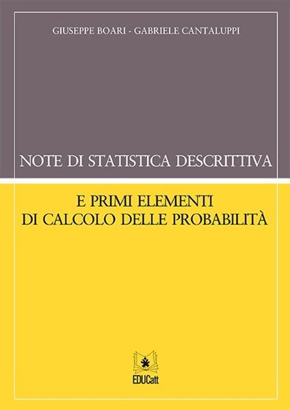 Note di statistica descrittiva e primi elementi di calcolo delle probabilità - Giuseppe Boari,Gabriele Cantaluppi - copertina