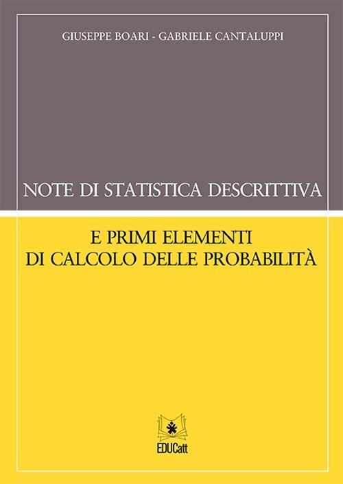 Note di statistica descrittiva e primi elementi di calcolo delle probabilità - Giuseppe Boari,Gabriele Cantaluppi - copertina