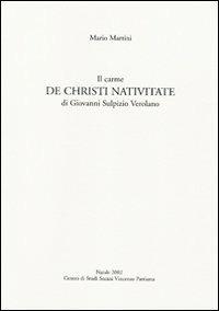 Il carme «De Christi nativitate» di Giovanni Sulpizio Verolano. Testo latino a fronte - Mario Martini - copertina