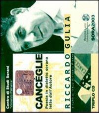 Cancéglie. Poesie in dialetto sorano lette dall'autore. Con 3 CD Audio - Riccardo Gulia - copertina