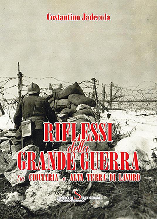 Riflessi della grande guerra tra ciociaria e alta terra di lavoro - Costantino Jadecola - copertina