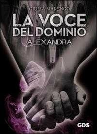 La voce del dominio. Alexandra - Giulia Marengo - copertina