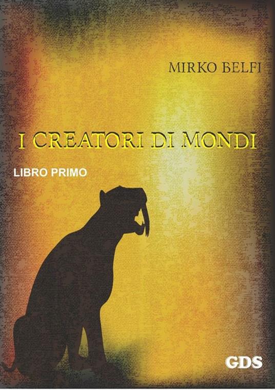 I creatori di mondi. Vol. 1 - Mirko Belfi - ebook