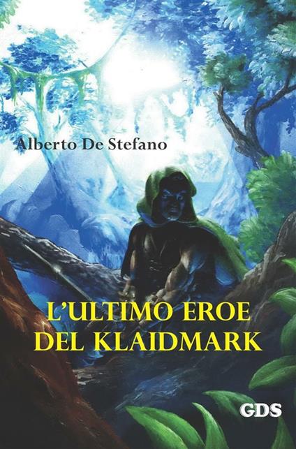 L' ultimo eroe del Klaidmark - Alberto De Stefano - ebook