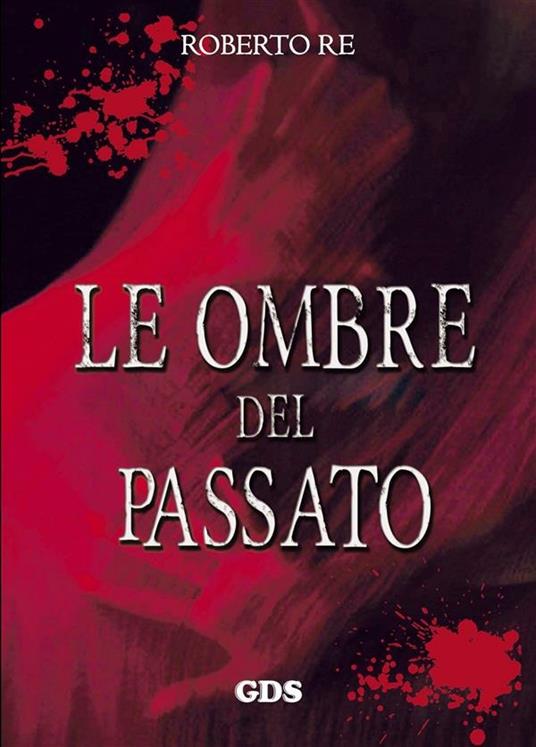 Le ombre del passato - Roberto Re - ebook